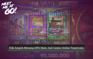 Casino Online Terpercaya Trik Ampuh Menang 100% Main Judi