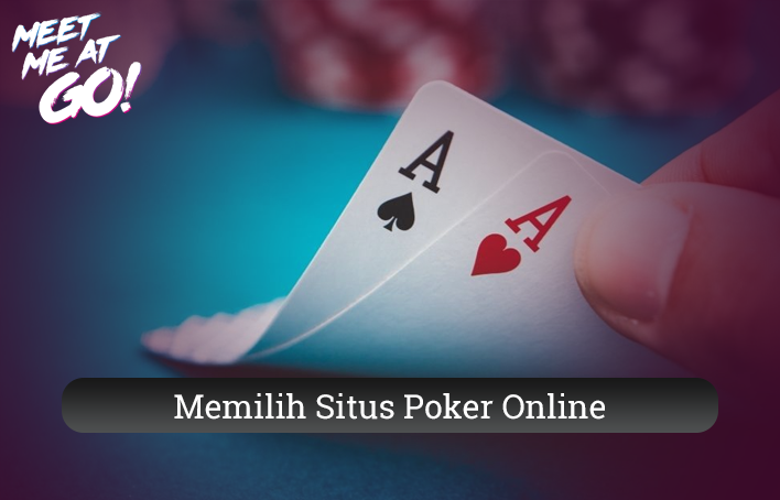 Tips Memilih Situs Poker Online Terpercaya